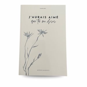 J’aurais aimé que tu me dise